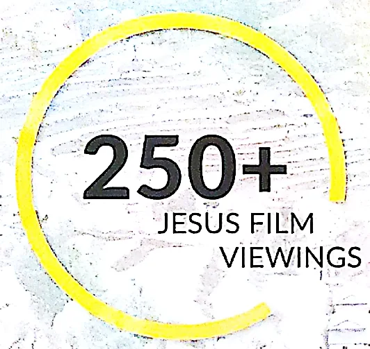 250+ Jesus Film Viewings